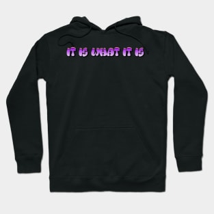 It is what it is Merch Hoodie